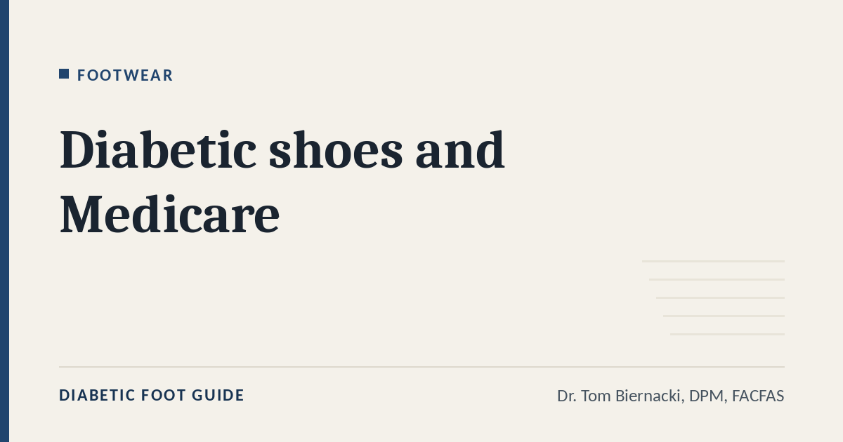 Diabetic Foot Guide article card: Diabetic shoes and Medicare, in the Footwear series, by Dr. Tom Biernacki, DPM, FACFAS